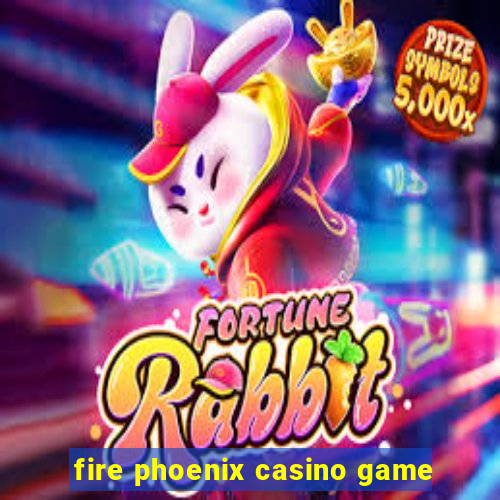 fire phoenix casino game